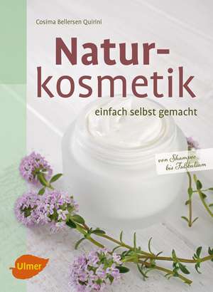 Naturkosmetik einfach selbst gemacht de Cosima Bellersen Quirini