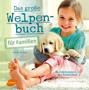 Das große Welpenbuch für Familien de Hester M. Eick