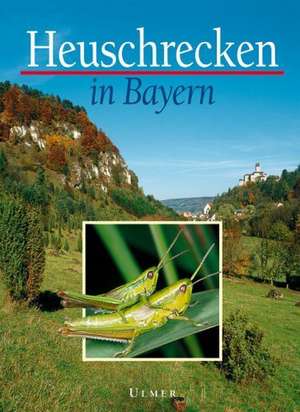 Heuschrecken in Bayern de Helmut Schlumprecht