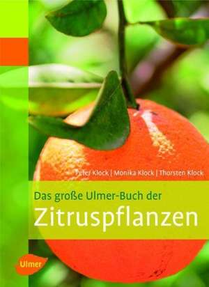 Das große Ulmer-Buch der Zitruspflanzen de Peter Klock