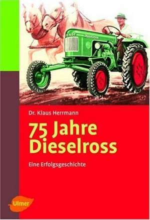 Herrmann, K: 75 Jahre Dieselross