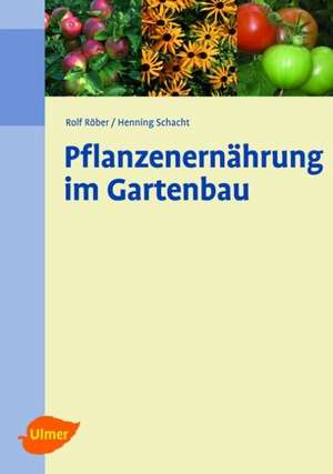 Pflanzenernährung im Gartenbau de Rolf Röber