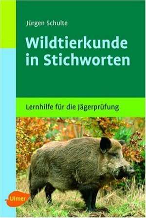 Wildtierkunde in Stichworten. Haarwild, Federwild, naturgeschützte Tiere de Jürgen Schulte