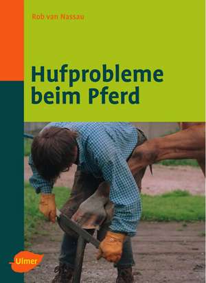 Hufprobleme beim Pferd de Rob van Nassau