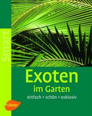 Exoten im Garten de Tanja Ratsch