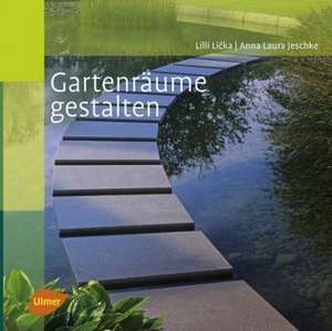 Gartenräume gestalten de Lilli Licka