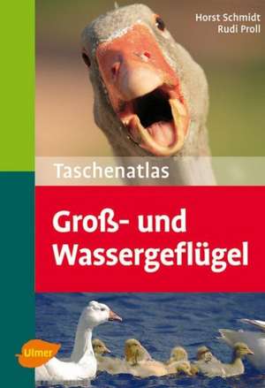 Taschenatlas Groß- und Wassergeflügel de Horst Schmidt