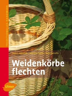 Weidenkörbe flechten de Bernd Holtwick