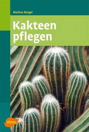 Kakteen pflegen de Markus Berger