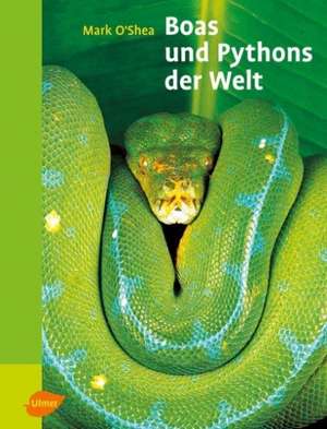 Boas und Pythons der Welt de Mark O'Shea