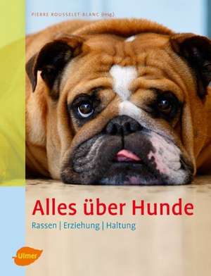 Alles über Hunde de Pierre Rousselet-Blanc