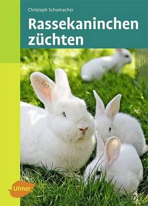 Rassekaninchen züchten de Christoph Schumacher