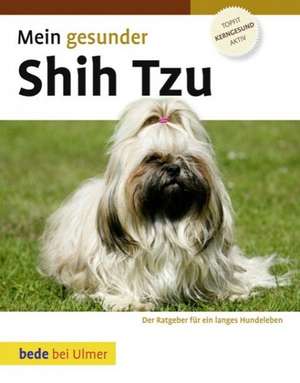 Mein gesunder Shih Tzu de Lowell Ackerman