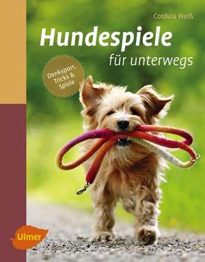 Hundespiele für unterwegs de Cordula Weiß