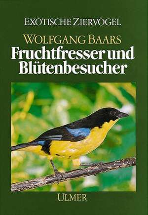 Fruchtfresser und Blütenbesucher. (Die Weichfresser, II) de Wolfgang Baars