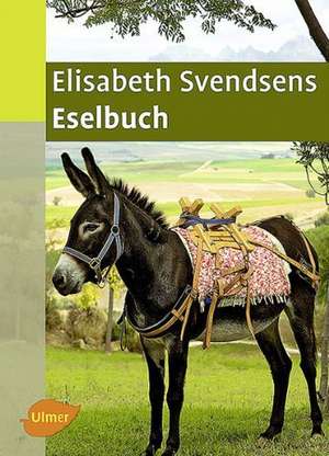 Elisabeth Svendsens Eselbuch de Elisabeth Svendsen