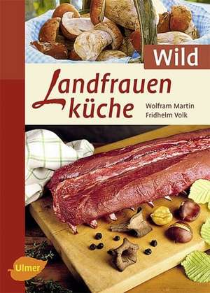 Landfrauenküche Wild de Wolfram Martin