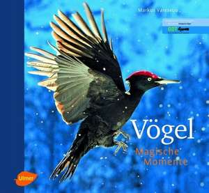 Vögel - Magische Momente de Markus Varesvuo