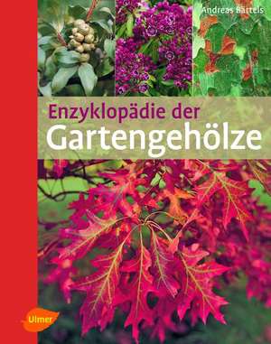 Enzyklopädie der Gartengehölze de Andreas Bärtels