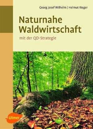 Naturnahe Waldwirtschaft - mit der QD-Strategie de Georg Josef Wilhelm