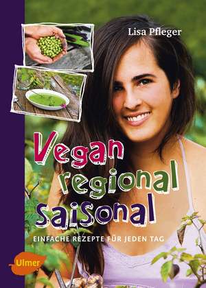 Vegan, regional, saisonal de Lisa Pfleger