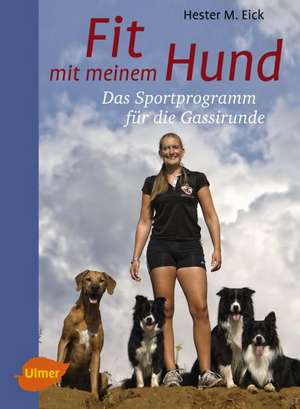 Fit mit meinem Hund de Hester M. Eick