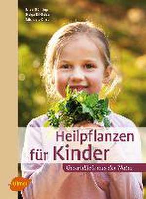 Heilpflanzen für Kinder de Ursel Bühring