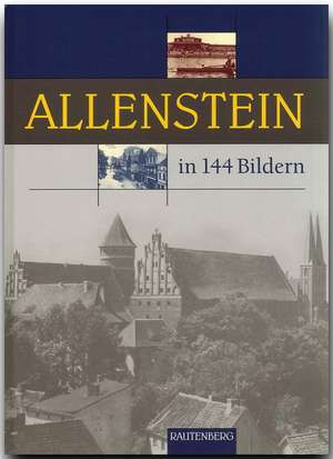 Allenstein in 144 Bildern de Stadtkreisgemeinschaft Allenstein in der Landsmannschaft Ostpreußen e. V.