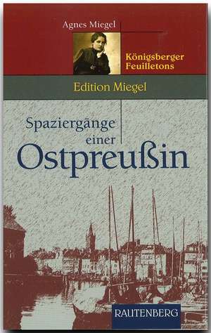 Spaziergänge einer Ostpreußin de Agnes Miegel