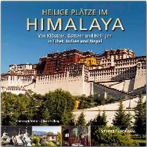 Heilige Plätze im Himalaya - Von Klöstern, Göttern und Heiligen in Tibet, Indien und Nepal de Oliver Fülling