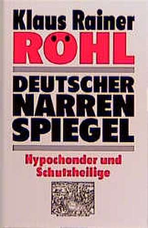 Deutscher Narrenspiegel de Klaus Rainer Röhl