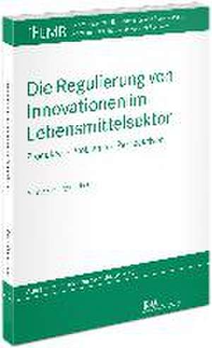 Die Regulierung von Innovationen im Lebensmittelsektor de Markus Möstl