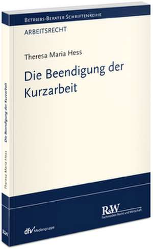 Die Beendigung der Kurzarbeit de Theresa Maria Hess