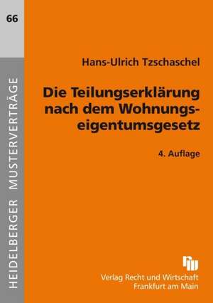 Die Teilungserklärung nach dem Wohnungseigentumsrecht de Hans-Ulrich Tzschaschel