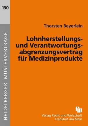 Lohnherstellungs- und Verantwortungsabgrenzungsvertrag für Medizinprodukte de Thorsten Beyerlein