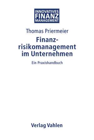 Finanzrisikomanagement im Unternehmen de Thomas Priemeier