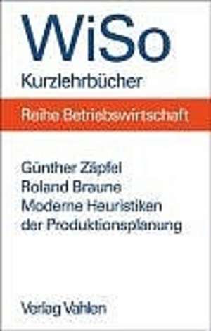 Moderne Heuristiken der Produktionsplanung de Roland Braune