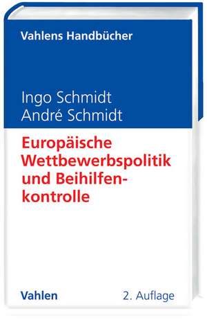 Europäische Wettbewerbspolitik und Beihilfenkontrolle de Ingo Schmidt