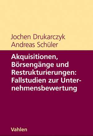 Akquisitionen, Börsengänge und Restrukturierungen de Jochen Drukarczyk