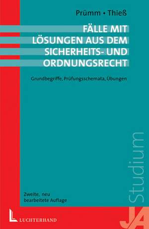 Fälle mit Lösungen aus dem Sicherheits- und Ordnungsrecht de Hans Paul Prümm