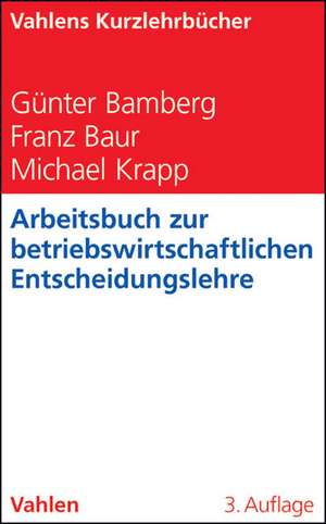 Arbeitsbuch zur betriebswirtschaftlichen Entscheidungslehre de Günter Bamberg