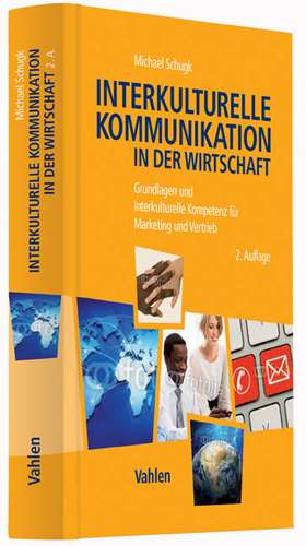 Interkulturelle Kommunikation in der Wirtschaft de Michael Schugk