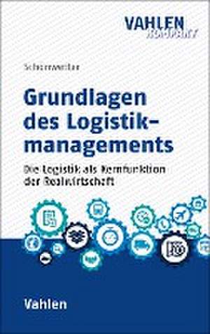 Grundlagen des Logistikmanagements de Gerald Schönwetter