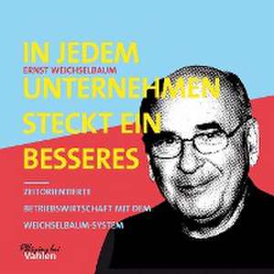 In jedem Unternehmen steckt ein besseres de Ernst Weichselbaum