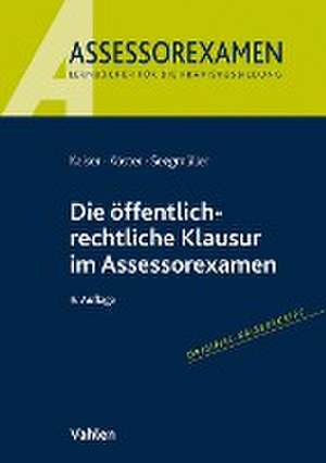 Die öffentlich-rechtliche Klausur im Assessorexamen de Torsten Kaiser