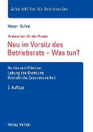 Neu im Vorsitz des Betriebsrats - Was tun? de Sören Meyer