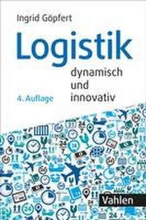 Logistik - dynamisch und innovativ de Ingrid Göpfert