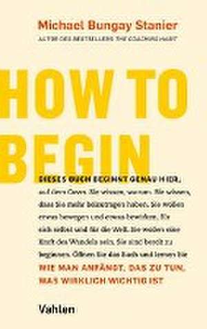 How to begin de Michael Bungay Stanier