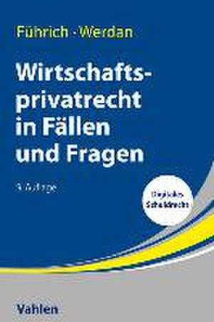 Wirtschaftsprivatrecht in Fällen und Fragen de Ernst Führich