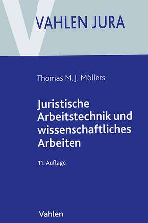 Juristische Arbeitstechnik und wissenschaftliches Arbeiten de Thomas M. J. Möllers